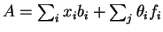 \(A=\sum_i x_i b_i + \sum_j
\theta_if_i\)