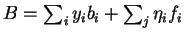 \(B=\sum_i y_i b_i + \sum_j \eta_if_i\)