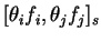 \([
\theta_if_i,\theta_jf_j]_s\)