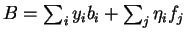 \(B=\sum_i y_i b_i +
\sum_j \eta_if_j\)