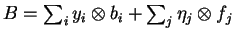 \(B=\sum_ i y_i\otimes b_i +
\sum_j \eta_j\otimes f_j\)