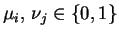 \(\mu_i,\,\nu_j\in\{0,1\}\)
