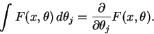 \begin{displaymath}\int F(x,\theta)\,d\theta_j =
\frac{\partial}{\partial \theta_j}F(x,\theta).\end{displaymath}