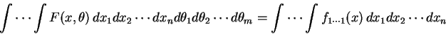 \begin{displaymath}\int\cdots\int F(x,\theta)\,dx_1dx_2\cdots dx_nd\theta_1d\the...
...\theta_m
= \int\cdots\int f_{1\cdots 1}(x)\,dx_1dx_2\cdots dx_n\end{displaymath}