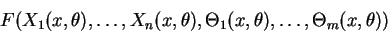 \begin{displaymath}F(X_1(x,\theta),\dots,X_n(x,\theta),
\Theta_1(x,\theta),\dots,\Theta_m(x,\theta))\end{displaymath}