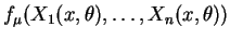 \(f_\mu(X_1(x,\theta),\dots,X_n(x,\theta))\)