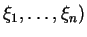 \(\xi_1,\dots,\xi_n)\)