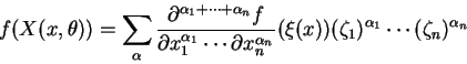\begin{displaymath}
f(X(x,\theta))= \sum_\alpha
\frac{\partial^{\alpha_1+\cdots...
...a_n}}(\xi(x))
(\zeta_1)^{\alpha_1}\cdots (\zeta_n)^{\alpha_n}
\end{displaymath}