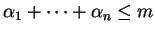 \(\alpha_1+\cdots+\alpha_n \leq m\)