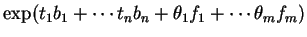 \(\exp (t_1b_1+\cdots t_nb_n + \theta_1f_1 + \cdots
\theta_mf_m)\)