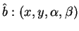 $\displaystyle \hat b:
(x,y,\alpha,\beta)$
