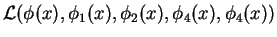 \({\cal L}(\phi(x),\phi_1(x),\phi_2(x),\phi_4(x),\phi_4(x))\)