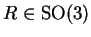 \(R\in\hbox{SO}(3)\)