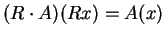 \( (R\cdot A)(Rx) =
A(x)\)