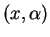\((x,\alpha)\)