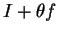 \(I+\theta f\)