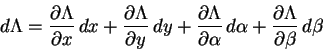 \begin{displaymath}d\Lambda=\frac{\partial \Lambda}{\partial x}\,dx+
\frac{\part...
...lpha}\,d\alpha+
\frac{\partial \Lambda}{\partial \beta}\,d\beta\end{displaymath}