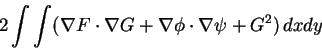 \begin{displaymath}2\int\int(\nabla F\cdot \nabla G + \nabla\phi
\cdot\nabla\psi + G^2)\,dxdy\end{displaymath}