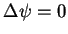 $\displaystyle \Delta \psi =0$