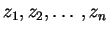 $z_1, z_2, \ldots, z_n$