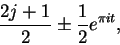 \begin{displaymath}\frac{2j+1}{2} \pm \frac{1}{2} e^{\pi i t}, \end{displaymath}