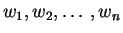 $w_1,w_2, \ldots ,w_n$