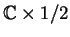${\mathbb{C} }\times 1/2$