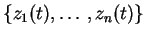 $\{z_1(t), \ldots , z_n(t)\}$