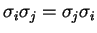 $\sigma_i \sigma_j= \sigma_j \sigma_i$