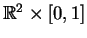 ${\mathbb{R} }^2 \times [0,1]$