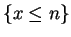 $\{x \le n\}$