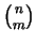 $\binom{n}{m}$