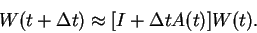 \begin{displaymath}W(t+\Delta t) \approx [I+\Delta t A(t)]W(t). \end{displaymath}