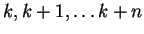 $k, k+1, \ldots k+n$