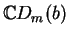 ${\mathbb{C} }D_m(b)$
