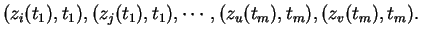 $(z_i(t_1),t_1),(z_j(t_1),t_1), \cdots ,
(z_u(t_m),t_m),(z_v(t_m),t_m).$