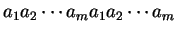 $a_1a_2 \cdots a_m a_1a_2 \cdots a_m$