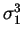 $\sigma_1 ^3$
