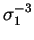 $\sigma _1 ^{-3}$