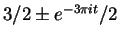 $3/2 \pm e^{-3 \pi i t}/2$