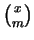 $\binom{x}{m}$