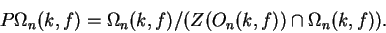 \begin{displaymath}P\Omega_n(k,f)=\Omega_n(k,f)/(Z(O_n(k,f))
\cap \Omega_n(k,f)).\end{displaymath}