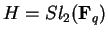 $H=Sl_2({\bf F}_q)$