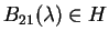 $B_{21}(\lambda)\in H$
