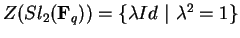 $Z(Sl_2({\bf F}_q))=\{ \lambda Id\ \vert\ \lambda^2=1\}$
