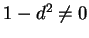 $1-d^2\not= 0$