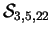 $\mathcal{ S}_{3,5,22}$