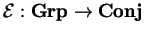 $\mathcal{ E}:{\bf Grp}\rightarrow {\bf Conj}$