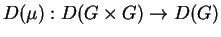 $D(\mu):D(G\times G)\rightarrow D(G)$