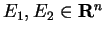 $E_1,E_2\in {\bf R}^n$